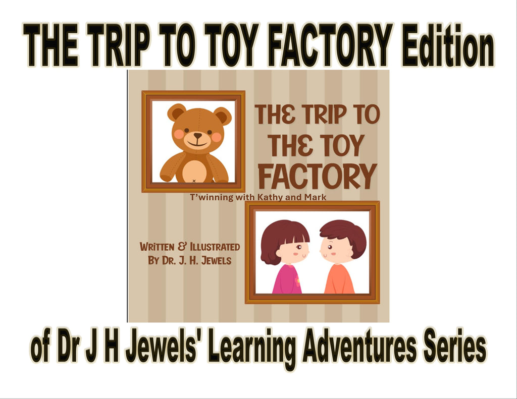 The Trip to the Toy Factory Edition of Dr J H Jewels' Learning Adventure Series