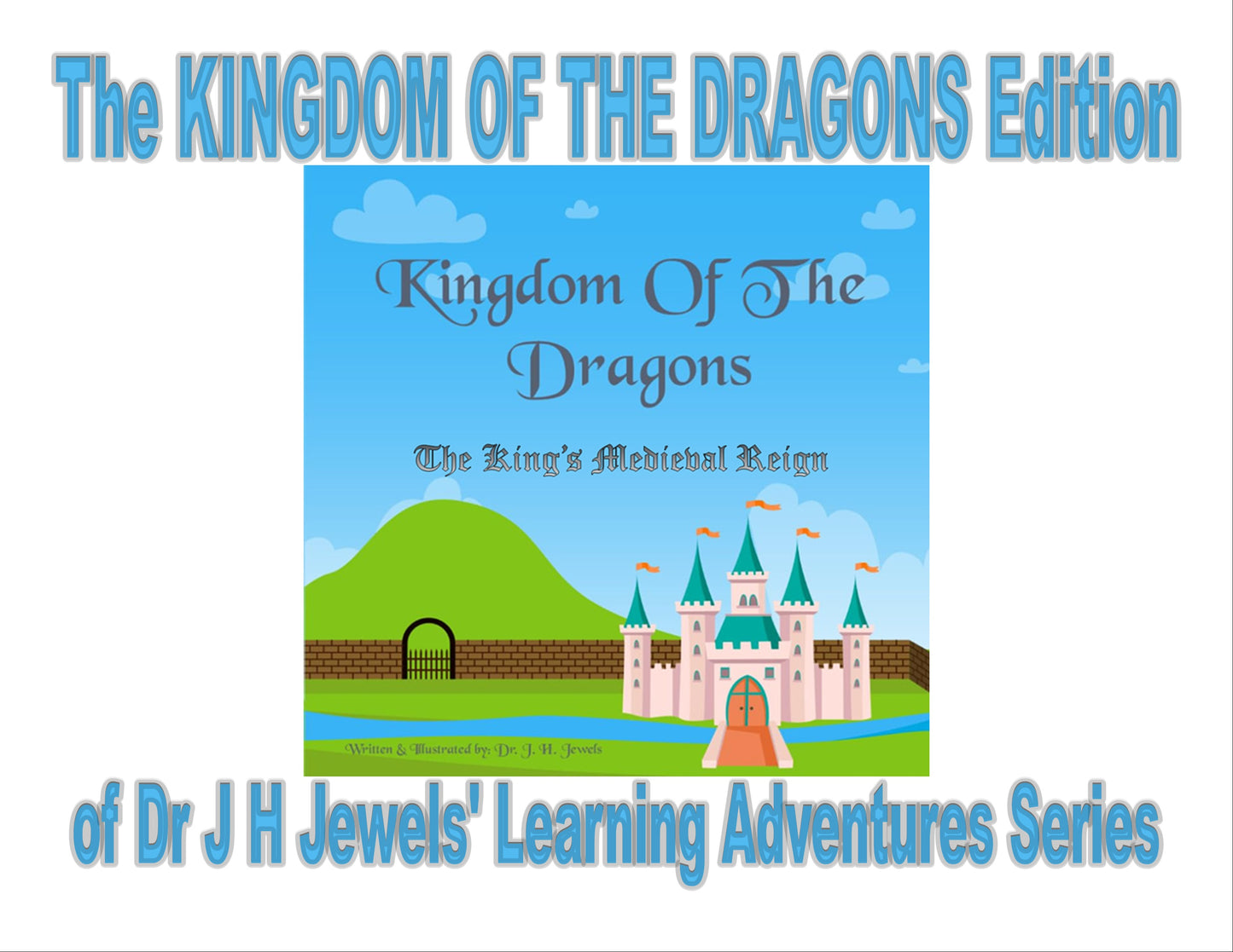 Kingdom of the Dragons Edition of Dr J H Jewels' Learning Adventure Series