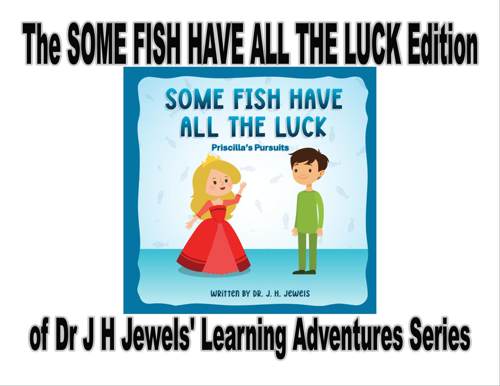 Some Fish Have All the Luck Edition of Dr J H Jewels' Learning Adventure Series