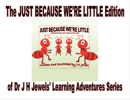 Just Because We're Little Edition of Dr J H Jewels' Learning Adventure Series
