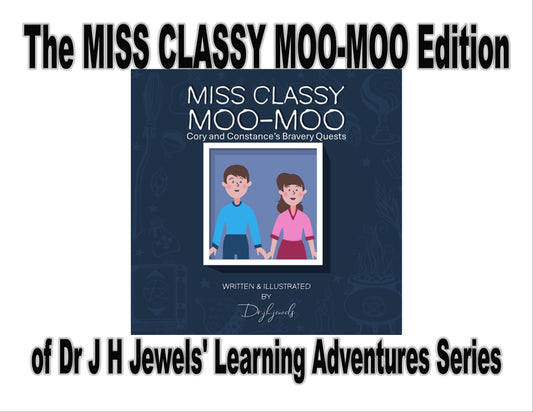 Miss Classy Moo Moo Edition of Dr J H Jewels' Learning Adventure Series